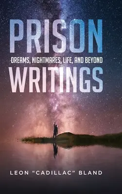 Pisma więzienne: Marzenia, koszmary, życie i nie tylko - Prison Writings: Dreams, Nightmares, Life, and Beyond