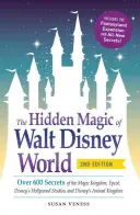 Ukryta magia Walt Disney World: Ponad 600 sekretów Magicznego Królestwa, Epcot, Disney's Hollywood Studios i Disney's Animal Kingdom - The Hidden Magic of Walt Disney World: Over 600 Secrets of the Magic Kingdom, Epcot, Disney's Hollywood Studios, and Disney's Animal Kingdom