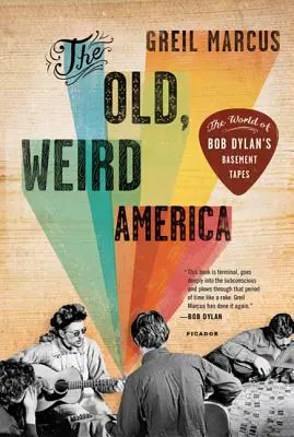 Stara, dziwna Ameryka: Świat piwnicznych taśm Boba Dylana - The Old, Weird America: The World of Bob Dylan's Basement Tapes