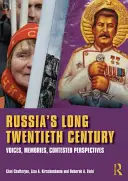 Russia's Long Twentieth Century - Voices, Memories, Contested Perspectives (Chatterjee Choi (California State University Los Angeles USA))