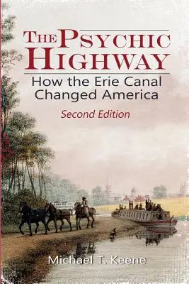 Psychiczna autostrada: jak kanał Erie zmienił Amerykę - The Psychic Highway: How the Erie Canal Changed America