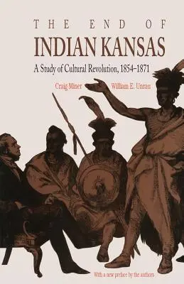 Koniec indiańskiego Kansas: Studium rewolucji kulturowej w latach 1854-1871 - The End of Indian Kansas: A Study of Cultural Revolution, 1854-1871