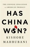 Czy Chiny wygrały? Chińskie wyzwanie dla amerykańskiego prymatu - Has China Won?: The Chinese Challenge to American Primacy