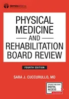 Physical Medicine and Rehabilitation Board Review, wydanie czwarte - Physical Medicine and Rehabilitation Board Review, Fourth Edition