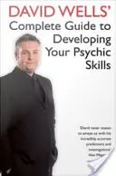 Kompletny przewodnik Davida Wellsa po rozwijaniu umiejętności parapsychicznych - David Wells' Complete Guide To Developing Your Psychic Skills