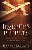 Marionetki Jezebel: Demaskowanie agendy fałszywych proroków - Jezebel's Puppets: Exposing the Agenda of False Prophets