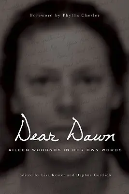 Droga Dawn: Aileen Wuornos we własnych słowach, 1991-2002 - Dear Dawn: Aileen Wuornos in Her Own Words, 1991-2002