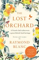 Zaginiony sad: Francuski szef kuchni odkrywa wielkie brytyjskie dziedzictwo kulinarne - The Lost Orchard: A French Chef Rediscovers a Great British Food Heritage