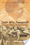 Droga Pani Roosevelt: Listy od dzieci Wielkiego Kryzysu - Dear Mrs. Roosevelt: Letters from Children of the Great Depression