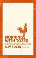 Poranki z Tozerem: Codzienne czytania nabożne - Mornings with Tozer: Daily Devotional Readings