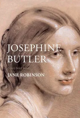 Josephine Butler: Bardzo krótka historia - Josephine Butler: A Very Brief History