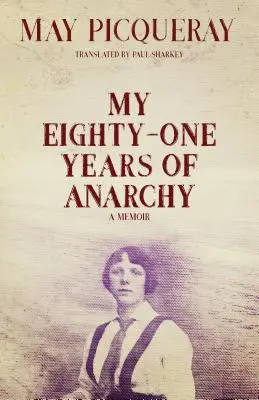 Moje osiemdziesiąt jeden lat anarchii: Pamiętnik - My Eighty-One Years of Anarchy: A Memoir