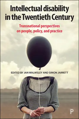 Niepełnosprawność intelektualna w XX wieku: Międzynarodowe spojrzenie na ludzi, politykę i praktykę - Intellectual Disability in the Twentieth Century: Transnational Perspectives on People, Policy, and Practice