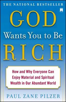 Bóg chce, abyś był bogaty: jak i dlaczego każdy może cieszyć się materialnym i duchowym bogactwem w naszym obfitym świecie - God Wants You to Be Rich: How and Why Everyone Can Enjoy Material and Spiritual Wealth in Our Abundant World