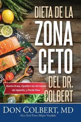 Dieta strefy ketonowej dr Colberta: Quema Grasa, Equilibre Las Hormonas del Apetito Y Pierda Peso - Dieta de la Zona Keto del Dr. Colbert: Quema Grasa, Equilibre Las Hormonas del Apetito Y Pierda Peso