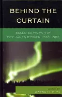 Za zasłoną: Wybrana beletrystyka Fitz-Jamesa O'Briena, 1853-1860 - Behind the Curtain: Selected Fiction of Fitz-James O'Brien, 1853-1860