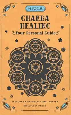 In Focus Chakra Healing: Twój osobisty przewodnik - In Focus Chakra Healing: Your Personal Guide