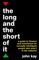 Long and the Short of It - Przewodnik po finansach i inwestycjach dla normalnie inteligentnych ludzi, którzy nie są w branży - Long and the Short of It - A guide to finance and investment for normally intelligent people who aren't in the industry