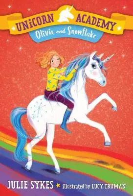 Akademia Jednorożca #6: Olivia i płatek śniegu - Unicorn Academy #6: Olivia and Snowflake