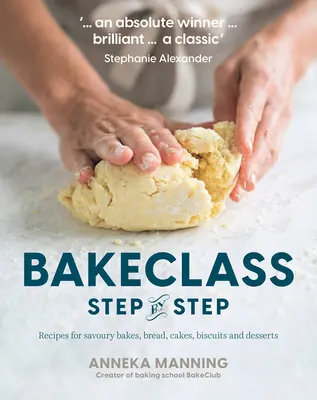 Klasa pieczenia krok po kroku: Przepisy na pikantne wypieki, chleb, ciasta, ciasteczka i desery - Bake Class Step-By-Step: Recipes for Savoury Bakes, Bread, Cakes, Biscuits and Desserts