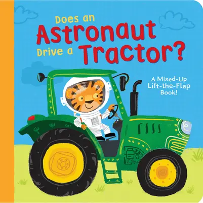 Czy astronauta jeździ traktorem: pomieszana książka z klapkami! - Does an Astronaut Drive a Tractor?: A Mixed-Up Lift-The-Flap Book!