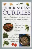 Szybkie i łatwe curry: Uczta pikantnych i aromatycznych potraw z Indii i Azji Południowo-Wschodniej - Quick & Easy Curries: A Feast of Spicy and Aromatic Dishes from India and South-East Asia