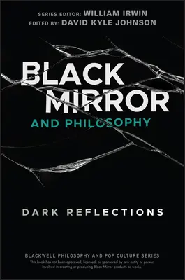 Czarne lustro i filozofia: Mroczne refleksje - Black Mirror and Philosophy: Dark Reflections