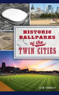 Historyczne boiska w Twin Cities - Historic Ballparks of the Twin Cities