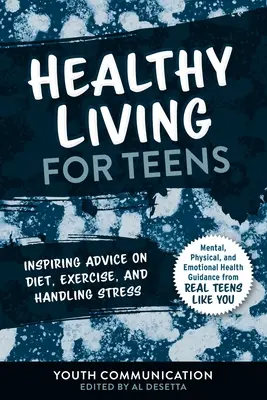Zdrowe życie dla nastolatków: Inspirujące porady dotyczące diety, ćwiczeń i radzenia sobie ze stresem - Healthy Living for Teens: Inspiring Advice on Diet, Exercise, and Handling Stress