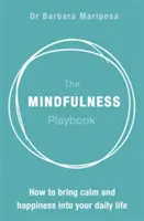 Podręcznik uważności: Jak wprowadzić spokój i szczęście do codziennego życia - The Mindfulness Playbook: How to Bring Calm and Happiness Into Your Daily Life