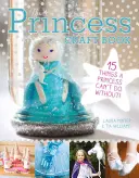 The Princess Craft Book: 15 rzeczy, bez których księżniczka nie może się obejść - The Princess Craft Book: 15 Things a Princess Can't Do Without