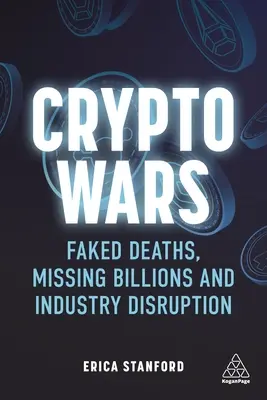 Wojny kryptowalutowe: sfingowane zgony, zaginione miliardy i zakłócenia w przemyśle - Crypto Wars: Faked Deaths, Missing Billions and Industry Disruption