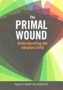 Pierwotna rana - zrozumienie adoptowanego dziecka - Primal Wound - Understanding the Adopted Child