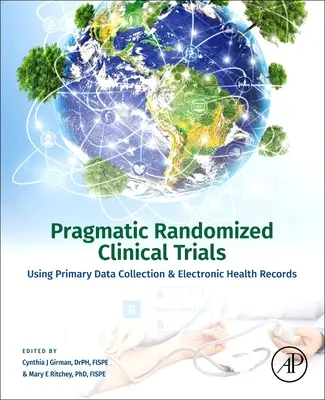 Pragmatyczne randomizowane badania kliniczne: Wykorzystanie gromadzenia danych pierwotnych i elektronicznej dokumentacji medycznej - Pragmatic Randomized Clinical Trials: Using Primary Data Collection and Electronic Health Records