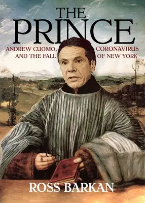 Książę: Andrew Cuomo, koronawirus i upadek Nowego Jorku - The Prince: Andrew Cuomo, Coronavirus, and the Fall of New York