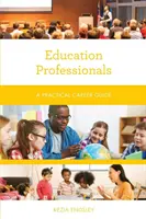 Specjaliści ds. edukacji: Praktyczny przewodnik po karierze - Education Professionals: A Practical Career Guide