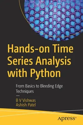 Praktyczna analiza szeregów czasowych w Pythonie: Od podstaw do najnowocześniejszych technik - Hands-On Time Series Analysis with Python: From Basics to Bleeding Edge Techniques