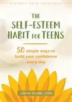 The Self-Esteem Habit for Teens: 50 prostych sposobów na budowanie pewności siebie każdego dnia - The Self-Esteem Habit for Teens: 50 Simple Ways to Build Your Confidence Every Day