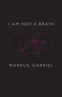 Nie jestem mózgiem: Filozofia umysłu dla XXI wieku - I Am Not a Brain: Philosophy of Mind for the 21st Century