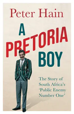 Chłopiec z Pretorii: historia południowoafrykańskiego „wroga publicznego numer jeden - A Pretoria Boy: The Story of South Africa's 'Public Enemy Number One'