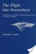 Flight Into Inwardness: Ekspozycja i krytyka teorii estetyki wyzwolenia Herberta Marcusego - Flight Into Inwardness: An Exposition and Critique of Herbert Marcuse's Theory of Liberative Aesthetics