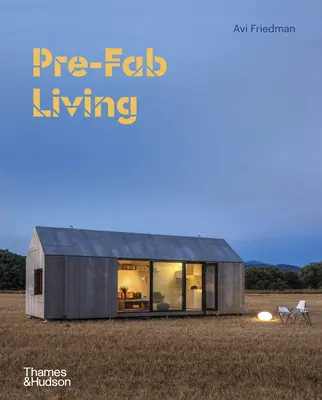 Życie z prefabrykatów - Pre-Fab Living