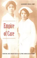 Imperium opieki: Pielęgniarstwo i migracja w filipińsko-amerykańskiej historii - Empire of Care: Nursing and Migration in Filipino American History