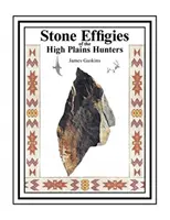 Kamienne posągi myśliwych z Wysokich Równin - Stone Effigies of the High Plains Hunters