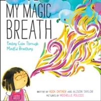 Mój magiczny oddech: Znajdowanie spokoju poprzez uważne oddychanie - My Magic Breath: Finding Calm Through Mindful Breathing