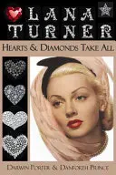 Lana Turner: Serca i diamenty biorą wszystko - Lana Turner: Hearts and Diamonds Take All