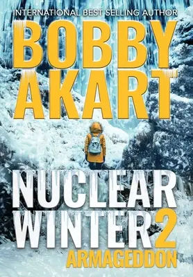 Nuclear Winter Armageddon: Postapokaliptyczny thriller survivalowy - Nuclear Winter Armageddon: Post Apocalyptic Survival Thriller