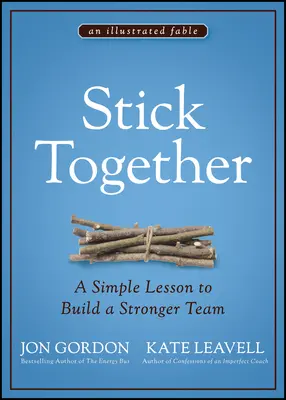 Trzymajmy się razem: Prosta lekcja budowania silniejszego zespołu - Stick Together: A Simple Lesson to Build a Stronger Team