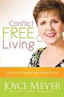 Życie bez konfliktów: Jak budować zdrowe relacje na całe życie - Conflict Free Living: How to Build Healthy Relationships for Life