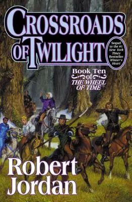 Rozdroża zmierzchu: Księga dziesiąta „Koła Czasu - Crossroads of Twilight: Book Ten of 'The Wheel of Time'